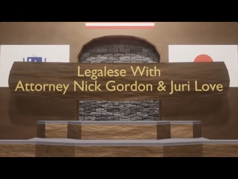 Thumbnail for Legalese with Attorney Nick Gordon and Juri Love – EP. 5