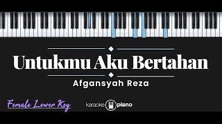 Download lagu Untukmu Aku Bertahan - Afgansyah Reza (KARAOKE PIANO - FEMALE LOWER KEY) mp3