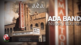 Ada Band - Nyawa Hidupku (Official Lyric)