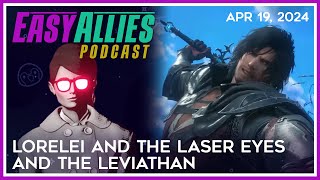 Lorelei and the Laser Eyes and the Leviathan - Easy Allies Podcast - Apr 19, 2024