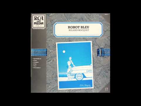 Roland Bocquet - Présentations (Robot Bleu) 1983