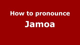 How to pronounce Jamoa