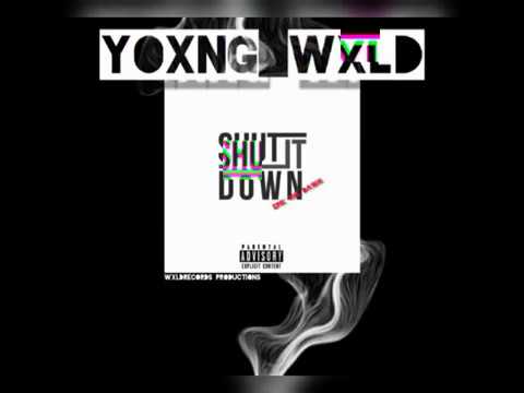 Shut it down - Yoxng Wxld (prod. Epik The Dawn)