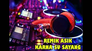 Download lagu Karna su sayang remix Dj slow | breakbeat | viral mp3