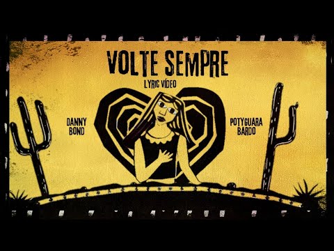 Danny Bond & Potyguara Bardo | Volte Sempre (Lyric Vídeo Oficial)