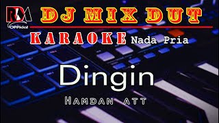 Download lagu Dingin - Karaoke (Nada Pria) Hamdan Att || Dj Remix Dut Orgen Tunggal By. RDM  mp3