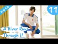 [Eng Sub] A River Runs Through It 11 (Richards Wang, Hu Yixuan) | 上游