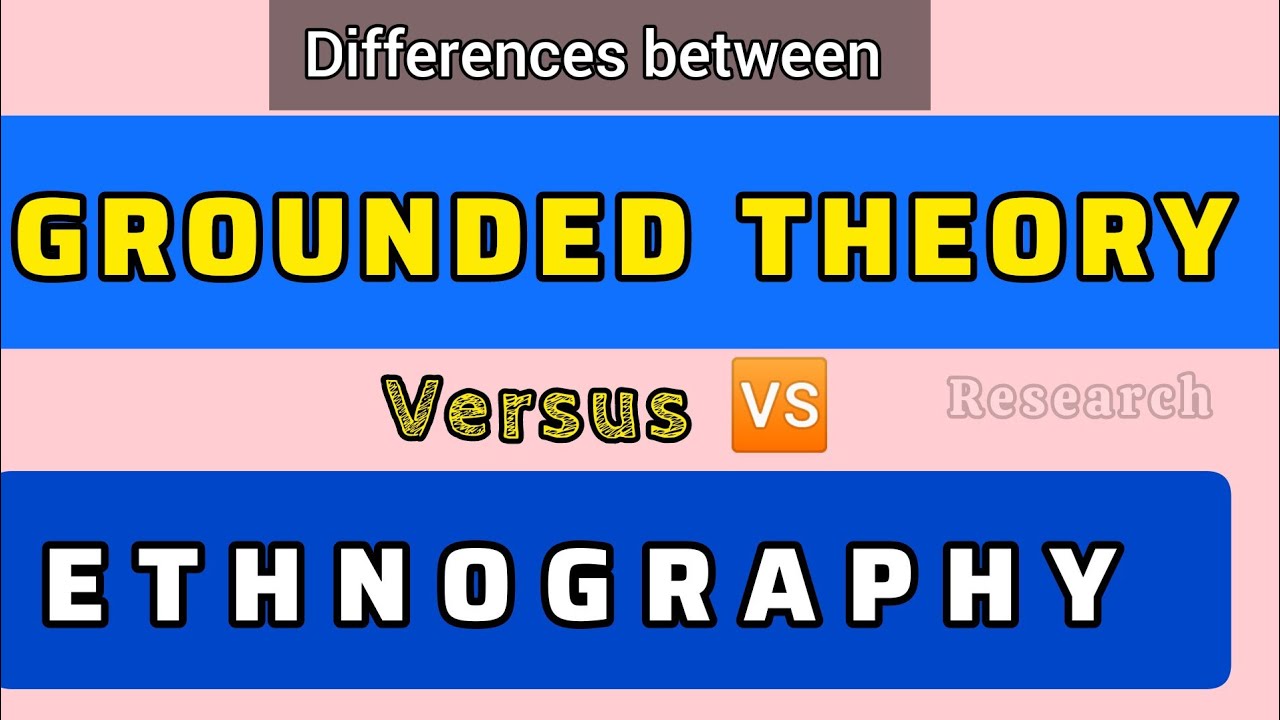 Difference between Grounded Theory vs Ethnography : DIFFERENCES