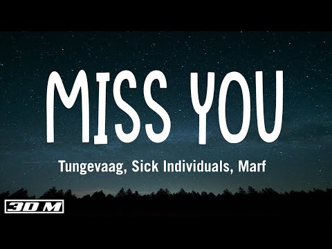 Tungevaag, Sick Individuals, Marf - Miss You (Lyrics)