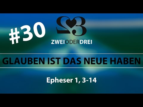 #30 Glauben ist das neue Haben - Epheser 1,3-14