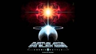 Martian Arts & Black Noise - Cosmic Ratlle (Original Mix )