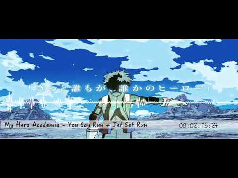 My Hero Academia OST - You Say Run + Jet Set Run mix