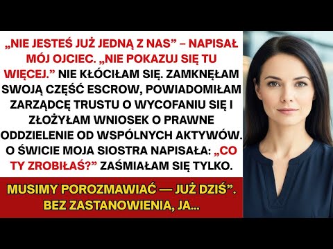 „Nie jesteś już jedną z nas” – napisał mój ojciec  „Nie pokazuj się tu więcej ” Nie kłóciłam się