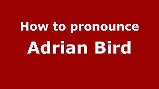 How to pronounce Adrian Bird