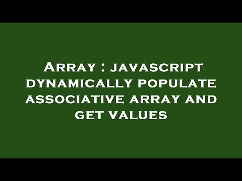 Array Javascript Dynamically Populate Associative Array And Get Values