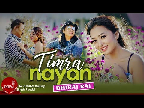 Dhiraj Rai | Timra Nayan | Alisha Rai & Bishal Gurung | New Nepali Pop Song 2018/2075
