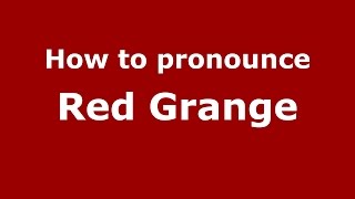 How to pronounce Red Grange