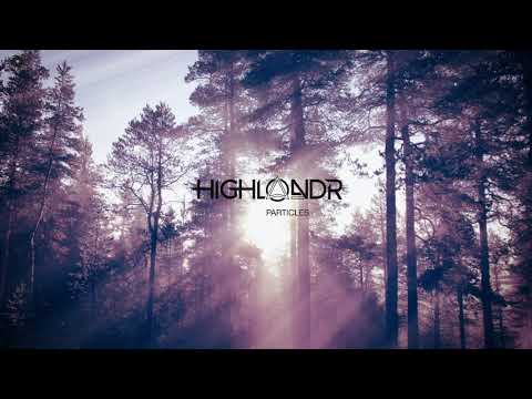 Factor B presents Highlandr - Particles
