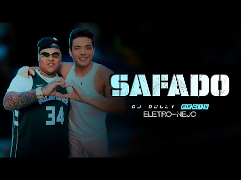SAFADO - Wesley Safadão e MC Ryan SP | ELETRONEJO | By. DJ DuLLy [ REMIX 2023 ]