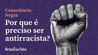 Não ser racista não é suficiente! Por que é preciso ser antirracista?