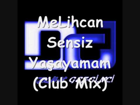 MelihCan - Sensiz Yasayamam Gkhn Gezginci (Club Mix)