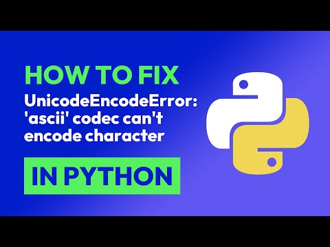 How To Fix Unicodeencodeerror Ascii Codec Cant Encode Character In Python