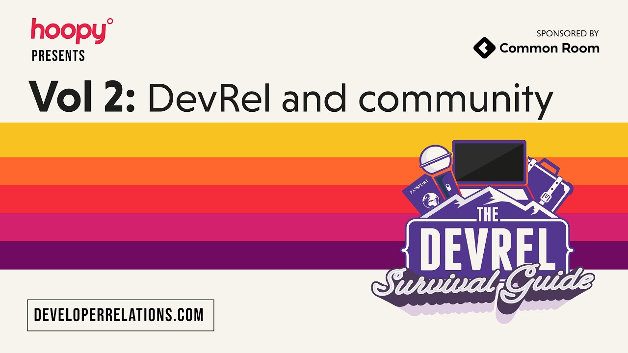 DevRel and community (DevRel Survival Guide S1E2) sponsored by Common Room