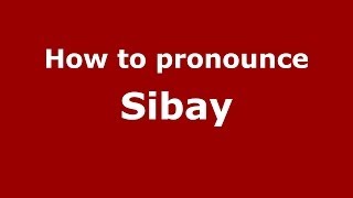 How to pronounce Sibay