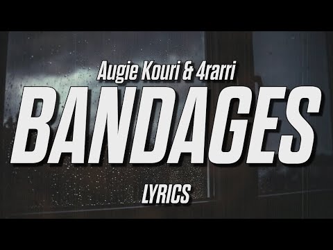 Augie Kouri - Bandages (Lyrics) (feat. 4rarri)