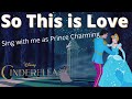 So This is Love Karaoke (Cinderella Only) - Sing with me as Prince Charming from Cinderella