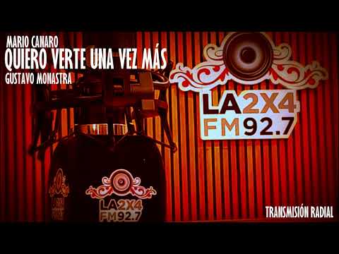 Mario Canaro QUIERO VERTE UNA VEZ MÁS  | LA2X4 FM Gustavo Monastra