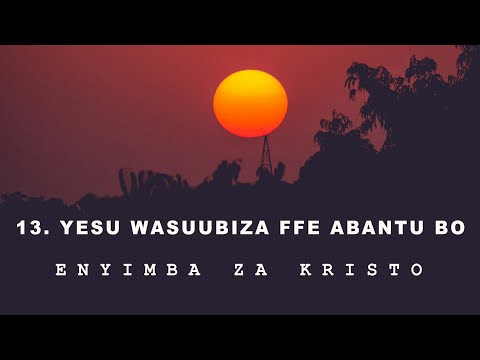 13. Yesu Wasubiza Ffe Abantu Bo