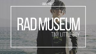[AM Lyrics] Rad Museum - Tiny Little Boy feat. Dean HAN | ROM