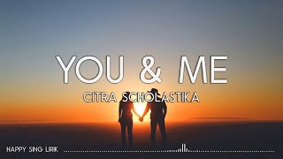 Download lagu Citra Scholastika - You & Me (Lirik) mp3