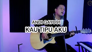 Download lagu Kau Tipu Aku Cover - Andi Gayo91 ( Origanal Song Kangen Band ) VIDEO LIRIK mp3