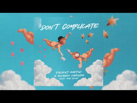 Vincent Martini & Ricardo Caminha - Don't Complicate (feat. Ray Elle)
