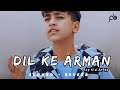Dil Ke Armaan Slowed ~ Reverb| RAPKID AFRAT | OFFICIAL VIDEO | COVER SONG | Zindagi Ek Pyaas Ban Kar