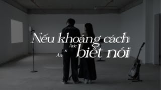 Aric | Nếu khoảng cách biết nói - ft. An