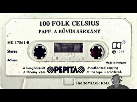 100 FOLK CELSIUS - PAFF A BŰVÖS SÁRKÁNY 2K22 (TheReMiXeR RMX)