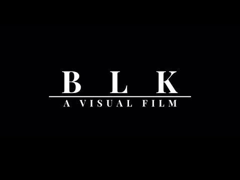 Thumbnail for BLK: A Visual FIlm by Blk