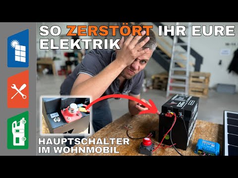 So ZERSTÖRT ihr eure ELEKTRIK - HAUPTSCHALTER im WOHNMOBIL