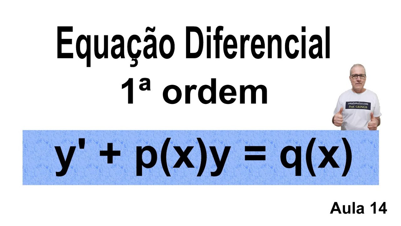 GRINGS🚨 EQUAÇÃO DIFERENCIAL DE PRIMEIRA ORDEM ( aula 14 )  @OmatematicoGrings
