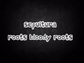 Sepultura Roots Bloody Roots Lyrics