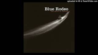 Blue Rodeo - Begging You to Let Me In