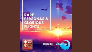 Rare Personas and Glorious Flights (feat. SkyBlew)