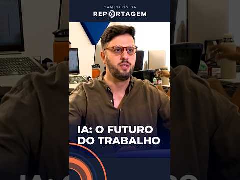 Caminhos da Reportagem discute impactos da Inteligência Artificial no mercado de trabalho