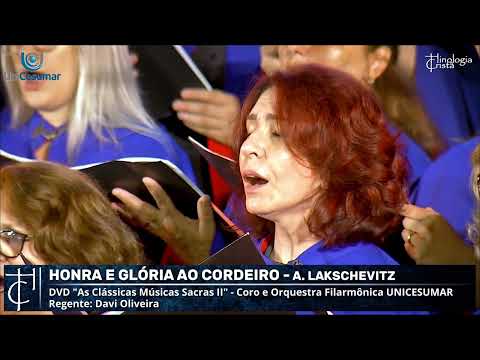 COROS SACROS - HONRA E GLÓRIA AO CORDEIRO - CORO E ORQUESTRA FILARMÔNICA UNICESUMAR