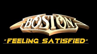 HQ  BOSTON  -  FEELIN&#39; SATISFIED  Best Version  HIGH FIDELITY AUDIO &amp; LYRICS