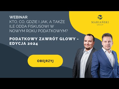 Podatkowy Zawrót Głowy – edycja 2024: Kto, co, gdzie i jak, a także ile odda Fiskusowi w nowym roku