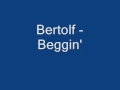 Bertolf - Beggin' (madcon cover) 